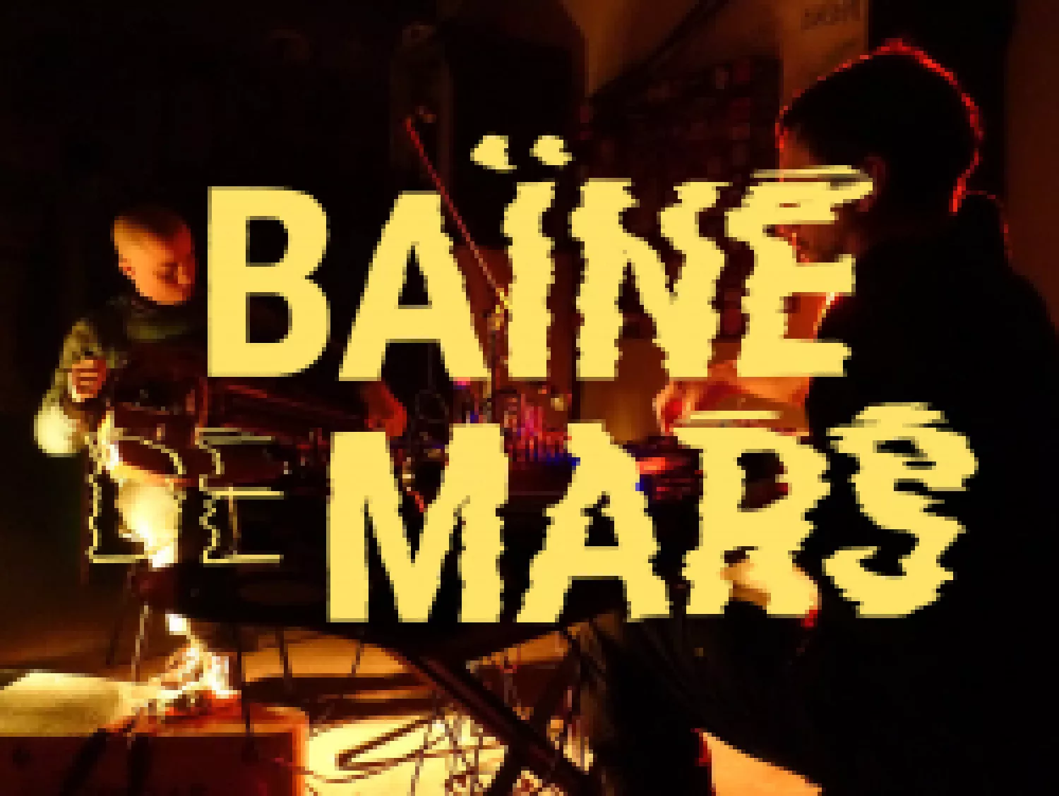 BAÏNE DE MARS : Acétylène | Rencontre avec les artistes 